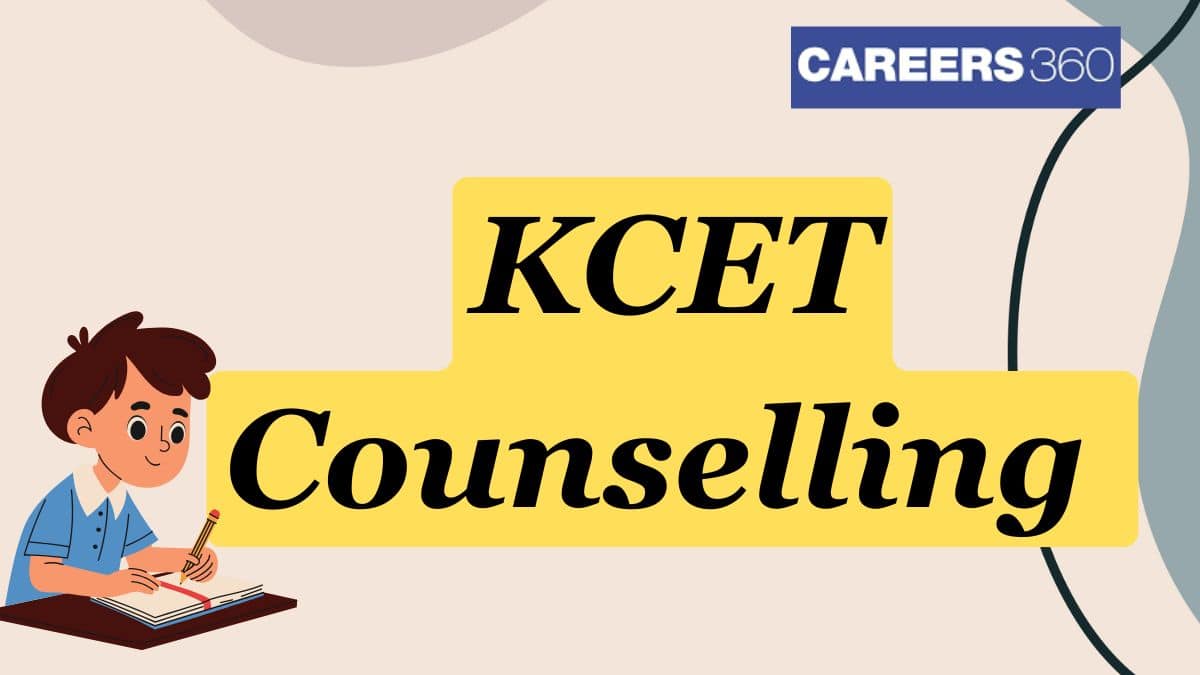 KCET Counselling 2025 - Date, Registration, Documents Required, Choice Filling, Fees